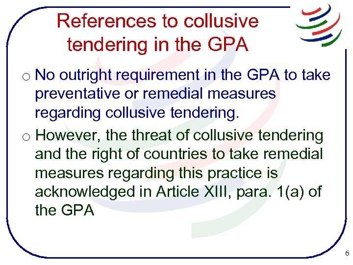 References to collusive tendering in the GPA o No outright requirement in the GPA