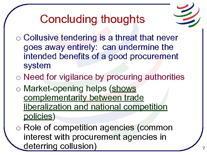 Concluding thoughts o Collusive tendering is a threat that never goes away entirely: can