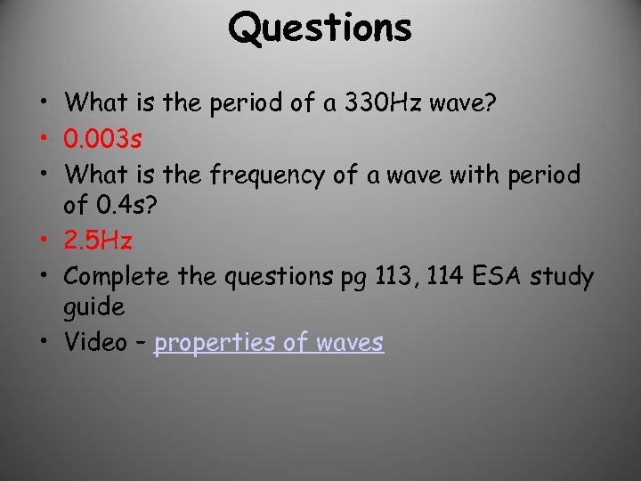 Questions • What is the period of a 330 Hz wave? • 0. 003