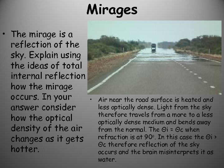 Mirages • The mirage is a reflection of the sky. Explain using the ideas