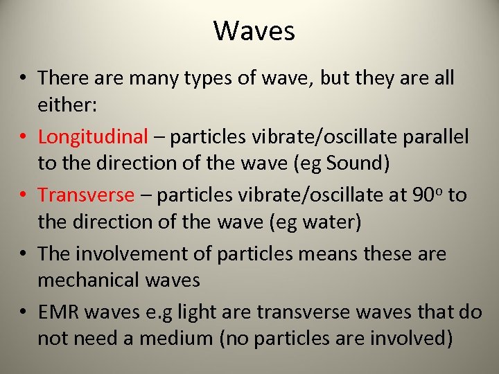 Waves • There are many types of wave, but they are all either: •