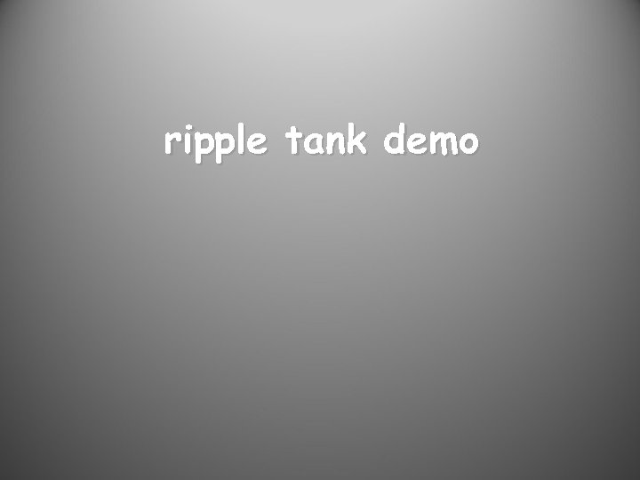 ripple tank demo 