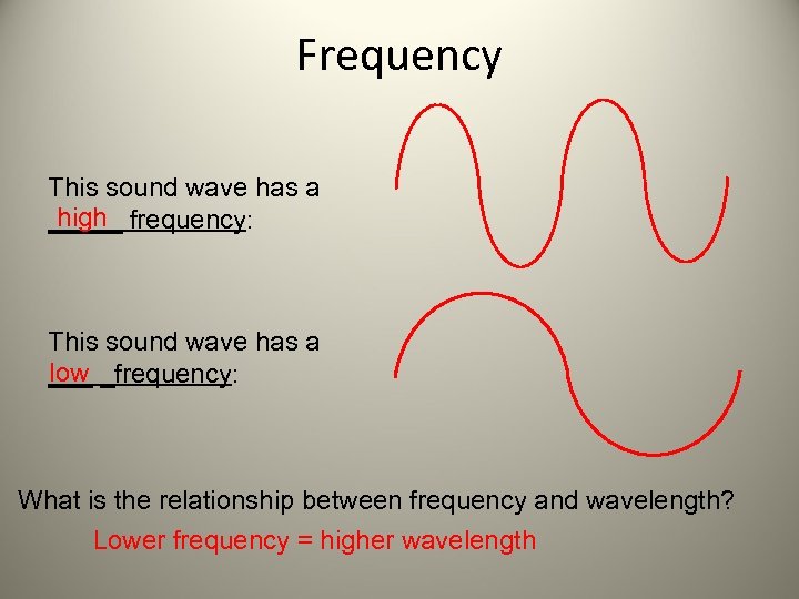 Frequency This sound wave has a high _____ frequency: This sound wave has a