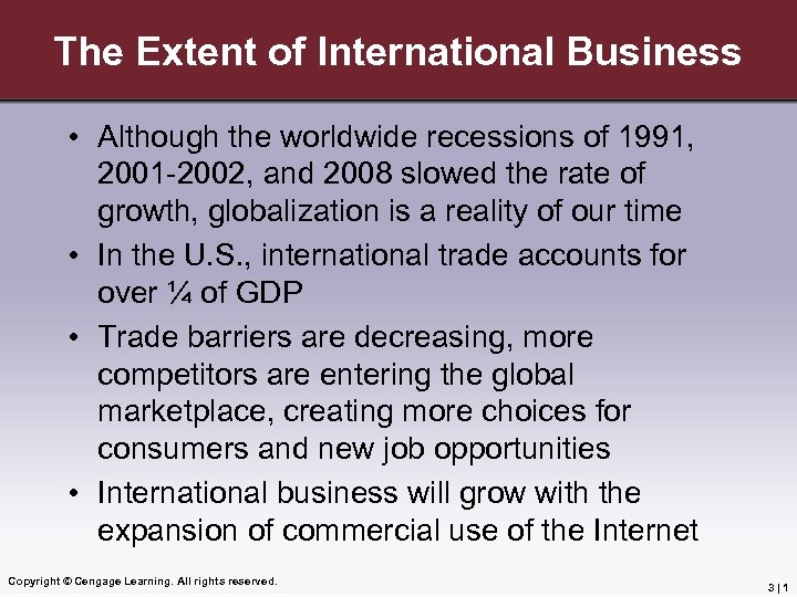 The Extent of International Business • Although the worldwide recessions of 1991, 2001 -2002,