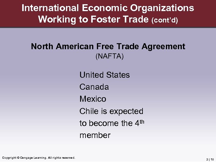 International Economic Organizations Working to Foster Trade (cont’d) North American Free Trade Agreement (NAFTA)