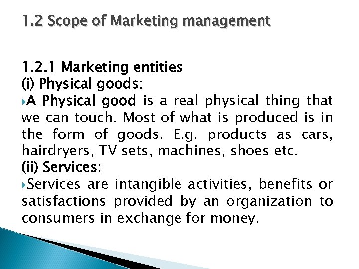 1. 2 Scope of Marketing management 1. 2. 1 Marketing entities (i) Physical goods: