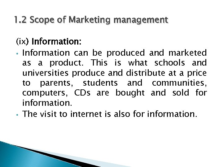 1. 2 Scope of Marketing management (ix) Information: • Information can be produced and