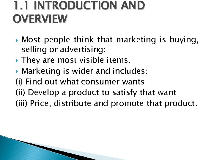 1. 1 INTRODUCTION AND OVERVIEW Most people think that marketing is buying, selling or