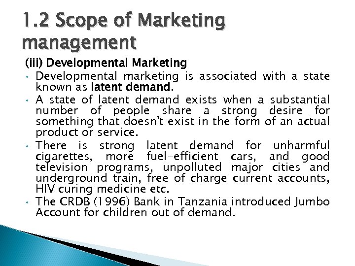 1. 2 Scope of Marketing management (iii) Developmental Marketing • Developmental marketing is associated
