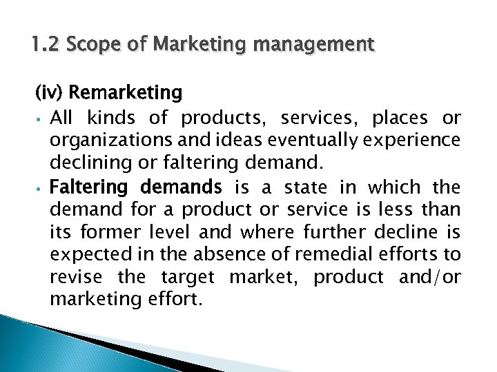 1. 2 Scope of Marketing management (iv) Remarketing • All kinds of products, services,