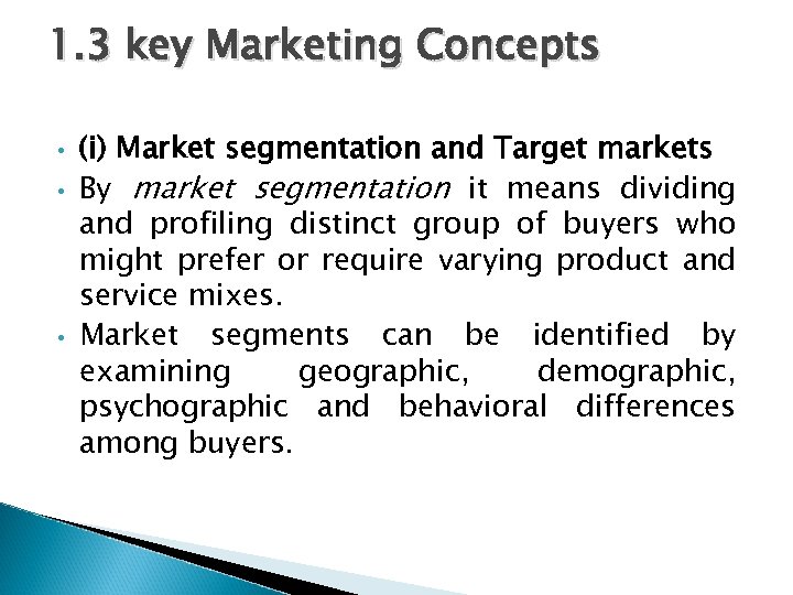 1. 3 key Marketing Concepts • • • (i) Market segmentation and Target markets