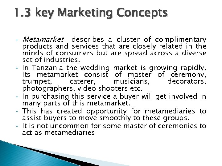 1. 3 key Marketing Concepts • • • Metamarket describes a cluster of complimentary