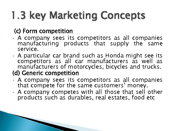 1. 3 key Marketing Concepts (c) Form competition • A company sees its competitors