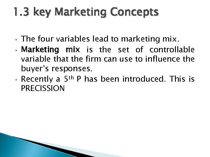1. 3 key Marketing Concepts • • • The four variables lead to marketing