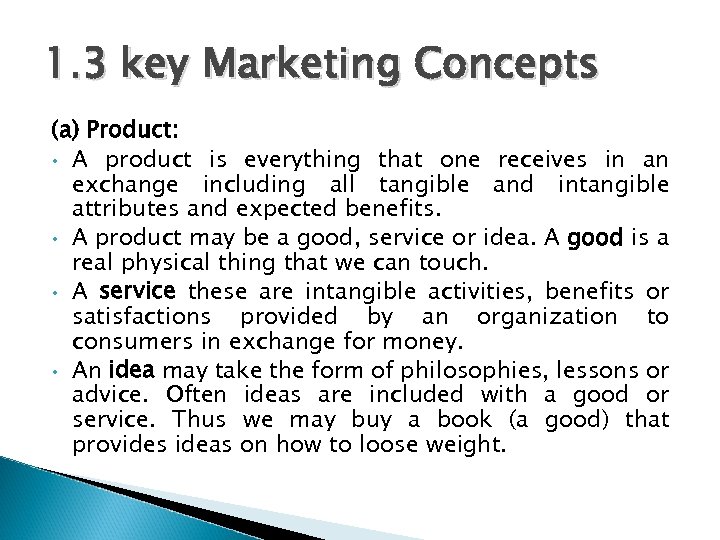 1. 3 key Marketing Concepts (a) Product: • A product is everything that one
