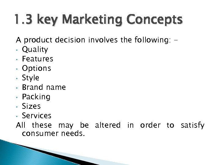 1. 3 key Marketing Concepts A product decision involves the following: • Quality •