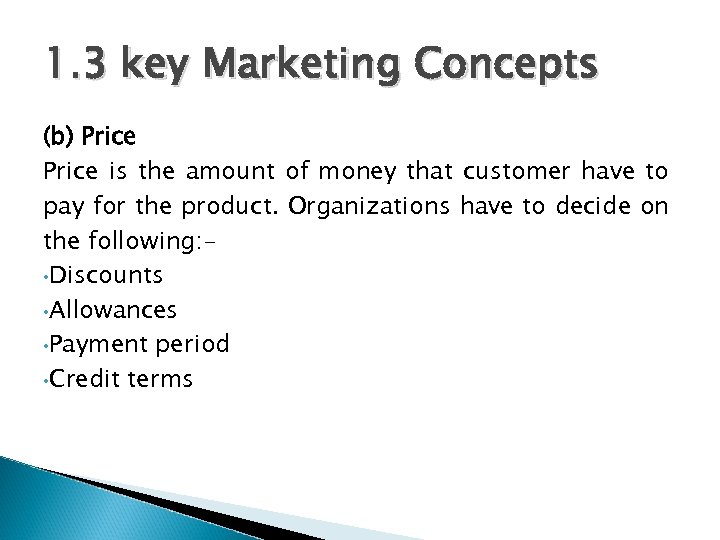 1. 3 key Marketing Concepts (b) Price is the amount of money that customer