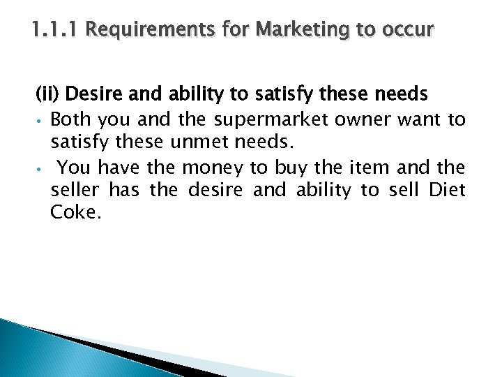 1. 1. 1 Requirements for Marketing to occur (ii) Desire and ability to satisfy