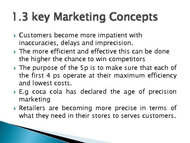 1. 3 key Marketing Concepts Customers become more impatient with inaccuracies, delays and imprecision.