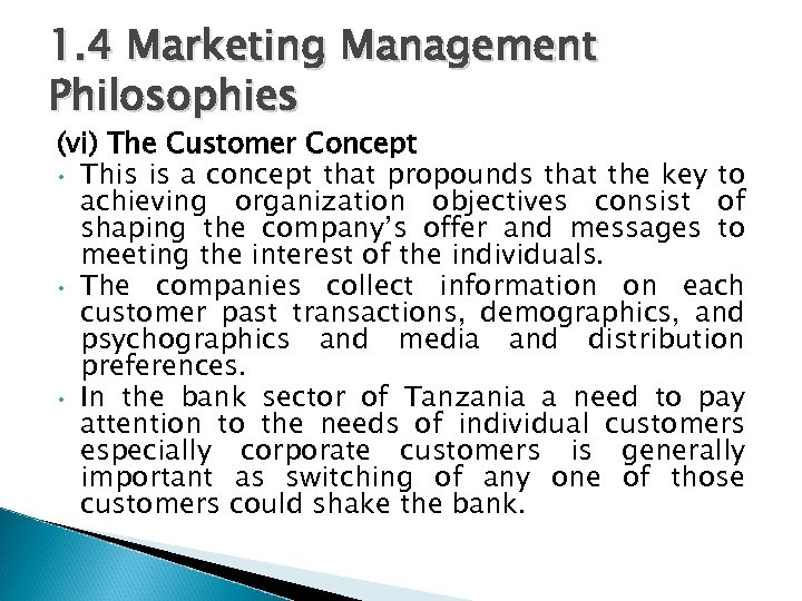 1. 4 Marketing Management Philosophies (vi) The Customer Concept • This is a concept