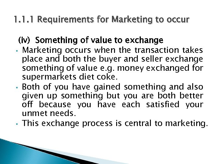 1. 1. 1 Requirements for Marketing to occur (iv) Something of value to exchange