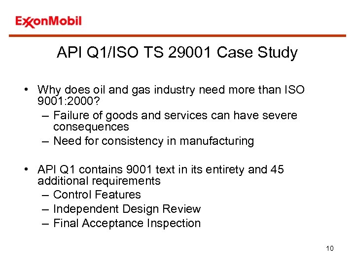 API Q 1/ISO TS 29001 Case Study • Why does oil and gas industry