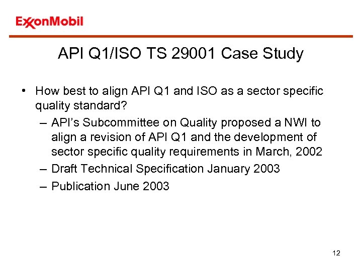 API Q 1/ISO TS 29001 Case Study • How best to align API Q