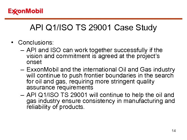 API Q 1/ISO TS 29001 Case Study • Conclusions: – API and ISO can