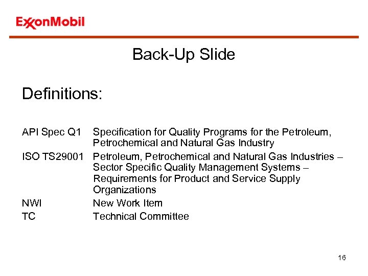 Back-Up Slide Definitions: API Spec Q 1 Specification for Quality Programs for the Petroleum,