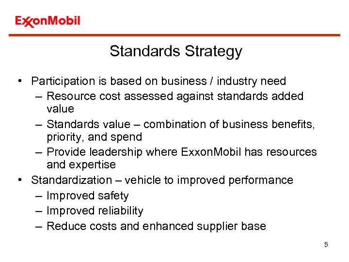 Standards Strategy • Participation is based on business / industry need – Resource cost