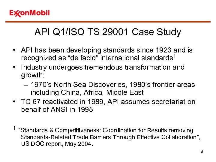 API Q 1/ISO TS 29001 Case Study • API has been developing standards since