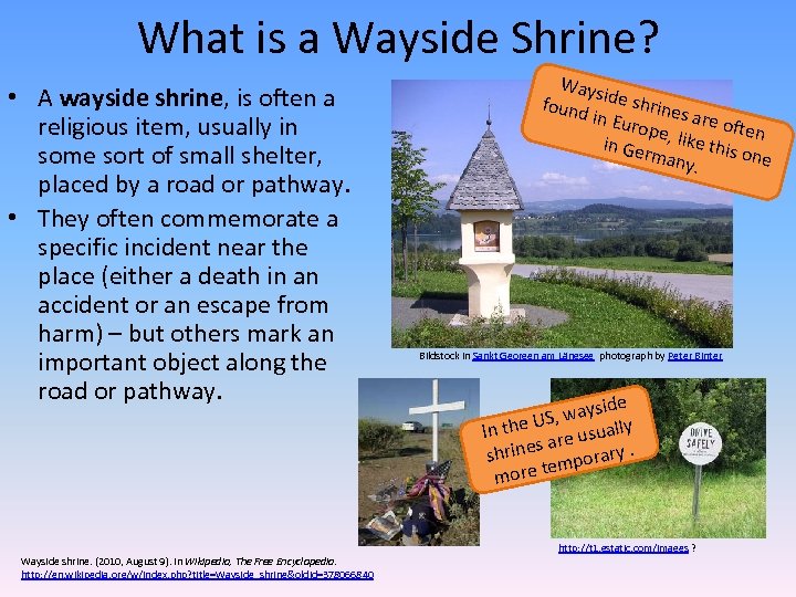 What is a Wayside Shrine? • A wayside shrine, is often a religious item,