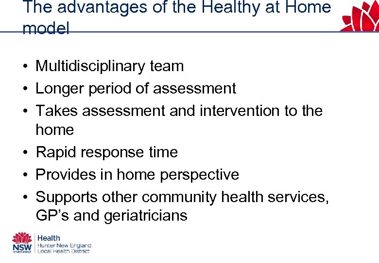 The advantages of the Healthy at Home model • Multidisciplinary team • Longer period