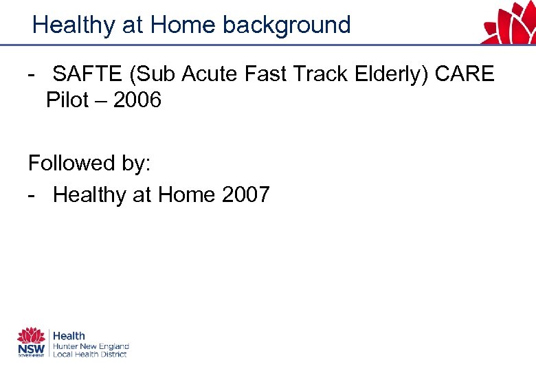 Healthy at Home background - SAFTE (Sub Acute Fast Track Elderly) CARE Pilot –