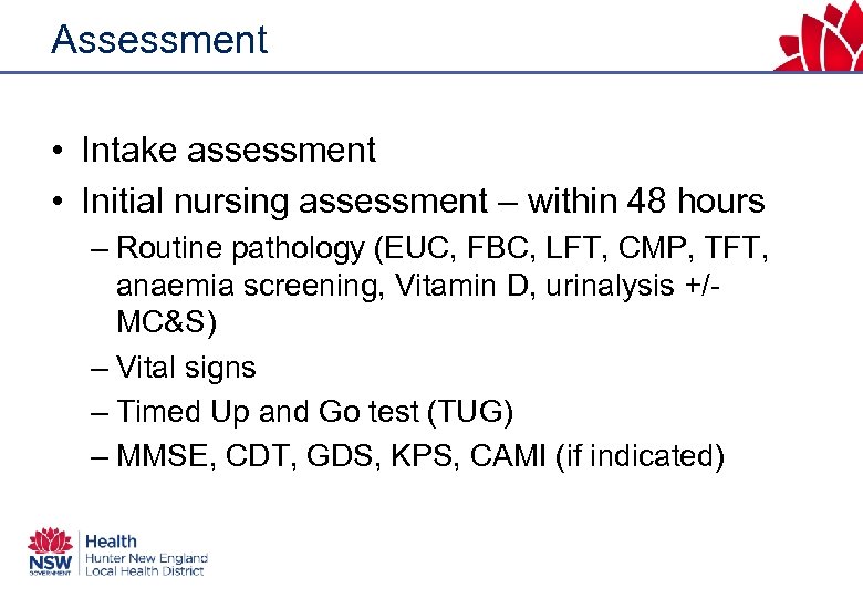 Assessment • Intake assessment • Initial nursing assessment – within 48 hours – Routine