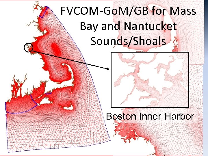 FVCOM-Go. M/GB for Mass Bay and Nantucket Sounds/Shoals Boston Inner Harbor 
