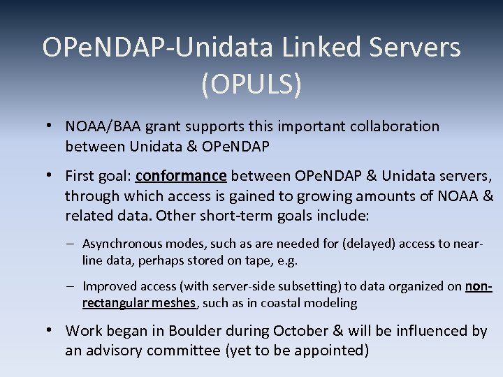 OPe. NDAP-Unidata Linked Servers (OPULS) • NOAA/BAA grant supports this important collaboration between Unidata