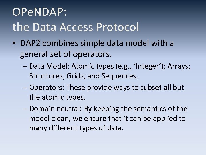 OPe. NDAP: the Data Access Protocol • DAP 2 combines simple data model with