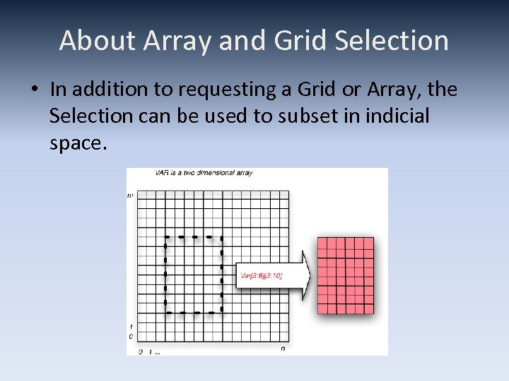 About Array and Grid Selection • In addition to requesting a Grid or Array,