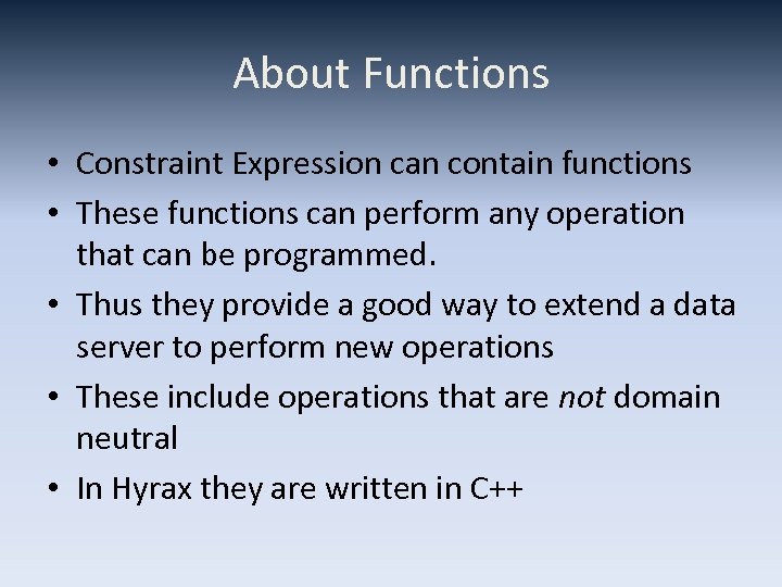 About Functions • Constraint Expression can contain functions • These functions can perform any