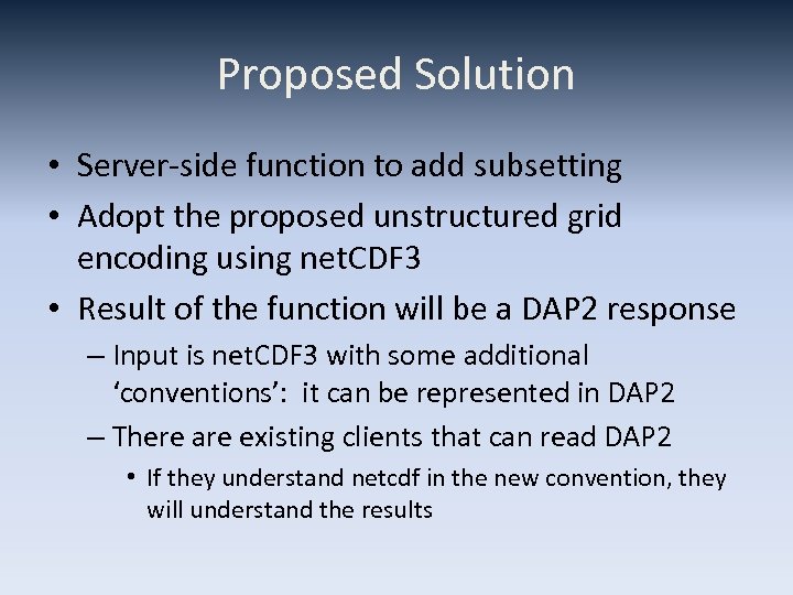 Proposed Solution • Server-side function to add subsetting • Adopt the proposed unstructured grid