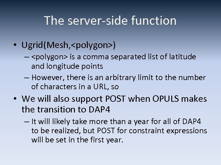 The server-side function • Ugrid(Mesh, <polygon>) – <polygon> is a comma separated list of