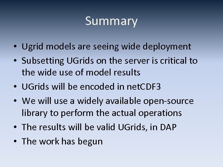 Summary • Ugrid models are seeing wide deployment • Subsetting UGrids on the server
