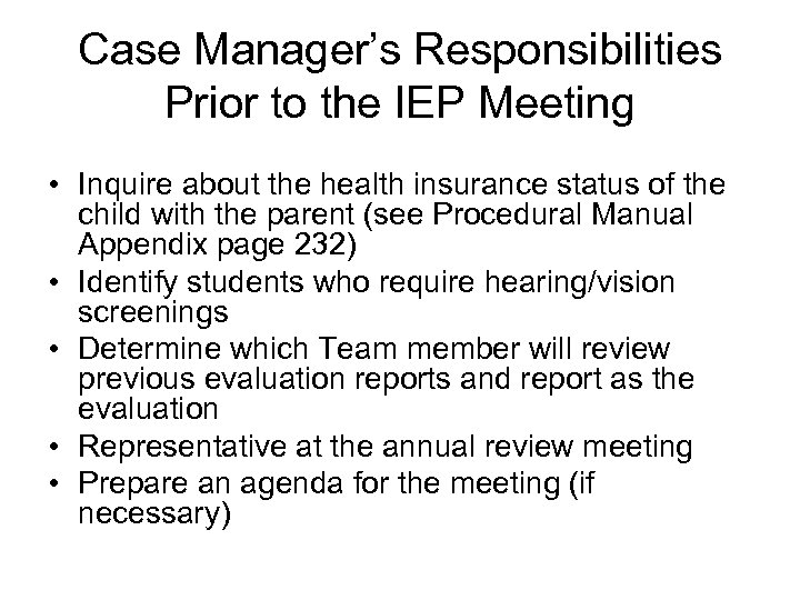 Case Manager’s Responsibilities Prior to the IEP Meeting • Inquire about the health insurance