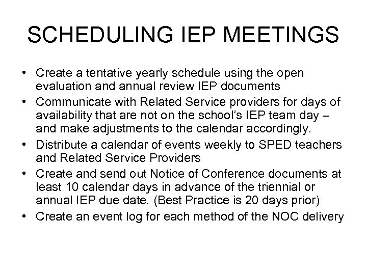 SCHEDULING IEP MEETINGS • Create a tentative yearly schedule using the open evaluation and