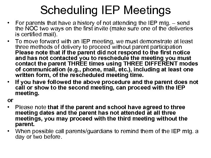 Scheduling IEP Meetings • For parents that have a history of not attending the