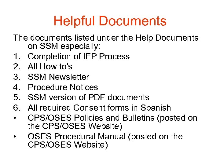 Helpful Documents The documents listed under the Help Documents on SSM especially: 1. Completion