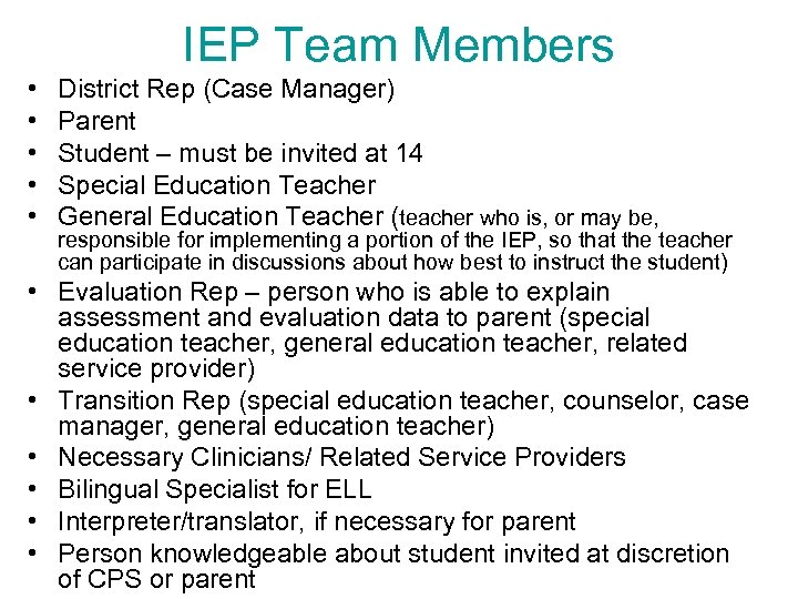 IEP Team Members • • • District Rep (Case Manager) Parent Student – must