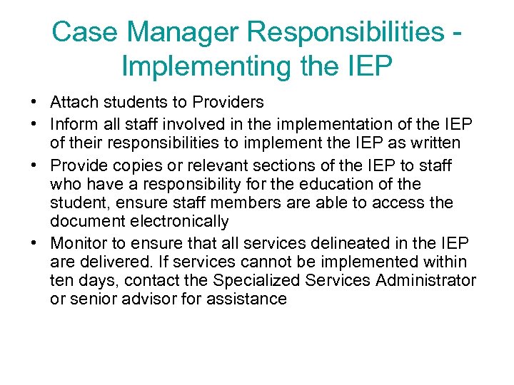 Case Manager Responsibilities Implementing the IEP • Attach students to Providers • Inform all