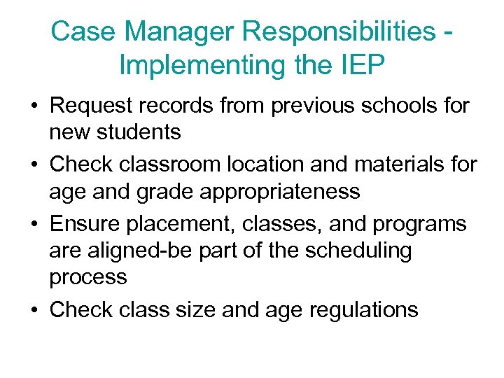 Case Manager Responsibilities Implementing the IEP • Request records from previous schools for new